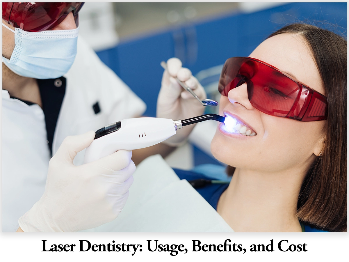 Laser Dentistry: Usage, Benefits, and Cost